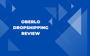 Read more about the article Oberlo Review 2023: Is it the best choice for Your Dropshipping Business?